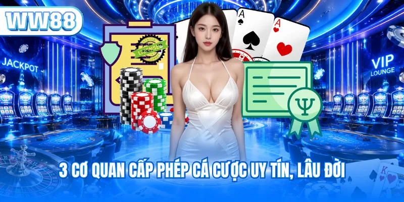 3 cơ quan cấp phép cá cược uy tín, lâu đời